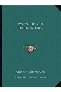 Practical Hints For Draftsmen (1888)