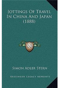 Jottings of Travel in China and Japan (1888)