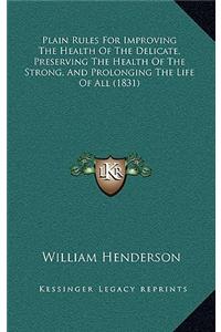 Plain Rules for Improving the Health of the Delicate, Preserving the Health of the Strong, and Prolonging the Life of All (1831)