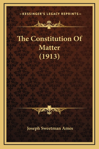 The Constitution of Matter (1913)