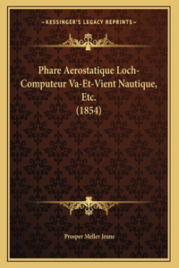 Phare Aerostatique Loch-Computeur Va-Et-Vient Nautique, Etc. (1854)