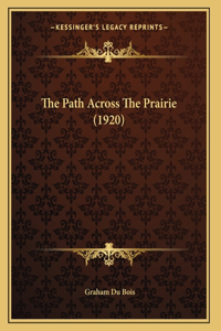 The Path Across The Prairie (1920)
