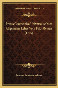 Praxis Geometrica Universalis Oder Allgemeine Lehre Vom Feld-Messen (1705)