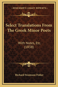 Select Translations From The Greek Minor Poets