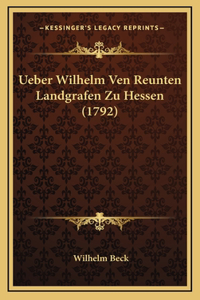 Ueber Wilhelm Ven Reunten Landgrafen Zu Hessen (1792)