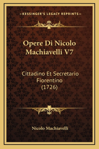 Opere Di Nicolo Machiavelli V7