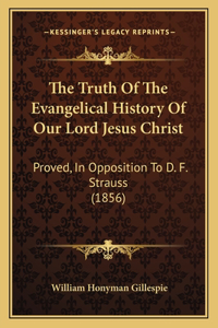 Truth Of The Evangelical History Of Our Lord Jesus Christ