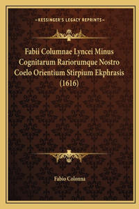 Fabii Columnae Lyncei Minus Cognitarum Rariorumque Nostro Coelo Orientium Stirpium Ekphrasis (1616)