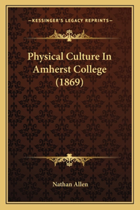Physical Culture In Amherst College (1869)