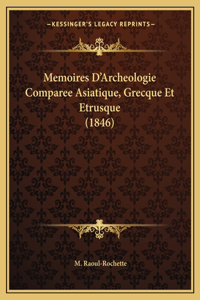 Memoires D'Archeologie Comparee Asiatique, Grecque Et Etrusque (1846)