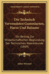 Die Technisch Verwendeten Gummiarten, Harze Und Balsame