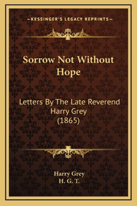 Sorrow Not Without Hope