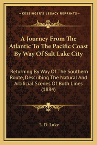 A Journey From The Atlantic To The Pacific Coast By Way Of Salt Lake City