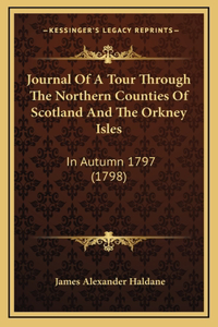 Journal Of A Tour Through The Northern Counties Of Scotland And The Orkney Isles
