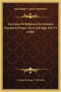 Las Casas De Religiosos En Cataluna Durante El Primer Tercio Del Siglo XIX V1 (1906)