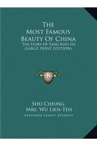 Most Famous Beauty Of China: The Story Of Yang Kuei-Fei (LARGE PRINT EDITION)
