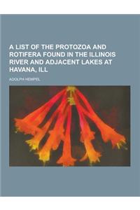 A List of the Protozoa and Rotifera Found in the Illinois River and Adjacent Lakes at Havana, Ill