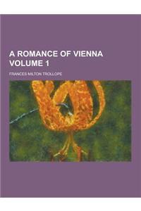 A Romance of Vienna Volume 1