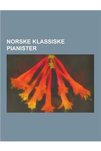 Norske Klassiske Pianister: Leif Ove Andsnes, Geirr Tveitt, Hakon Austbo, Havard Gimse, Elisabeth Reiss, Robert Riefling, Agathe Backer-Grondahl,