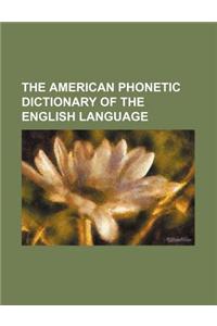 The American Phonetic Dictionary of the English Language