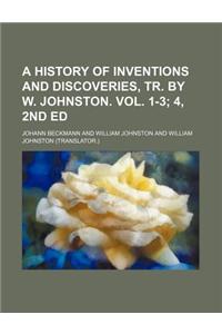A History of Inventions and Discoveries, Tr. by W. Johnston. Vol. 1-3; 4, 2nd Ed