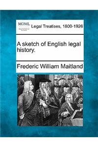 Sketch of English Legal History.
