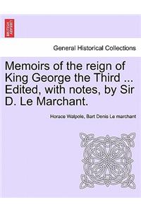 Memoirs of the Reign of King George the Third ... Edited, with Notes, by Sir D. Le Marchant.