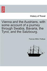 Vienna and the Austrians, with some account of a journey through Swabia, Bavaria, the Tyrol, and the Salzbourg.