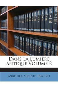 Dans la lumière antique Volume 2