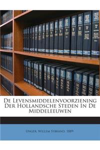 de Levensmiddelenvoorziening Der Hollandsche Steden in de Middeleeuwen
