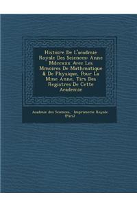 Histoire De L'acad�mie Royale Des Sciences