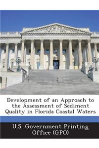 Development of an Approach to the Assessment of Sediment Quality in Florida Coastal Waters