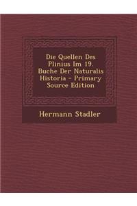 Die Quellen Des Plinius Im 19. Buche Der Naturalis Historia
