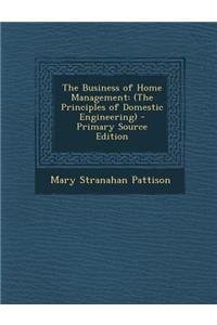 The Business of Home Management: (The Principles of Domestic Engineering)