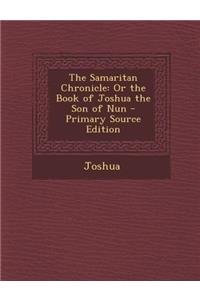 The Samaritan Chronicle: Or the Book of Joshua the Son of Nun