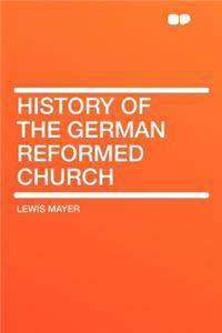 History of the German Reformed Church