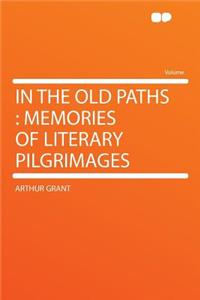 In the Old Paths: Memories of Literary Pilgrimages