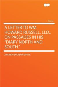 A Letter to Wm. Howard Russell, LLD., on Passages in His Diary North and South.