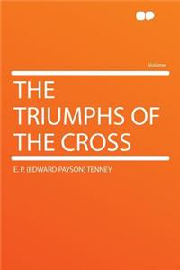 The Triumphs of the Cross