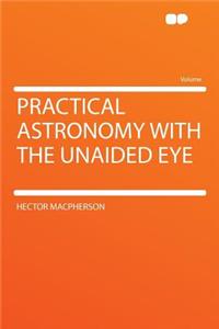 Practical Astronomy with the Unaided Eye