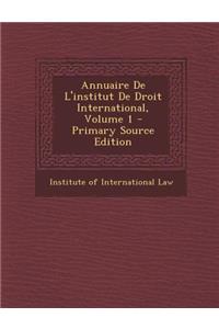 Annuaire De L'institut De Droit International, Volume 1