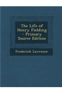 The Life of Henry Fielding - Primary Source Edition