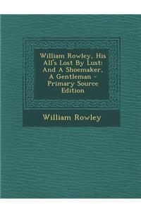 William Rowley, His All's Lost by Lust