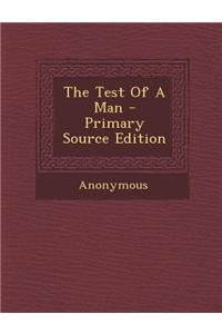 The Test of a Man - Primary Source Edition