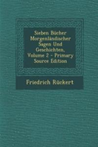 Sieben Bucher Morgenlandischer Sagen Und Geschichten, Volume 2