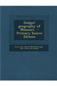 Dodges' Geography of Missouri - Primary Source Edition