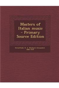Masters of Italian Music - Primary Source Edition
