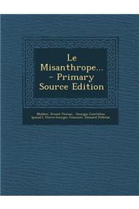 Le Misanthrope... - Primary Source Edition