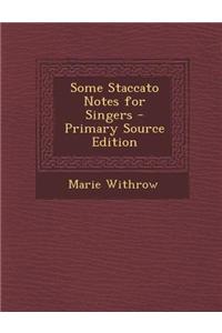 Some Staccato Notes for Singers - Primary Source Edition