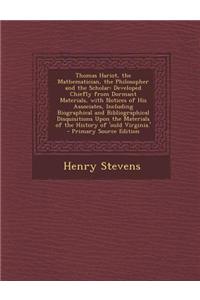 Thomas Hariot, the Mathematician, the Philosopher and the Scholar